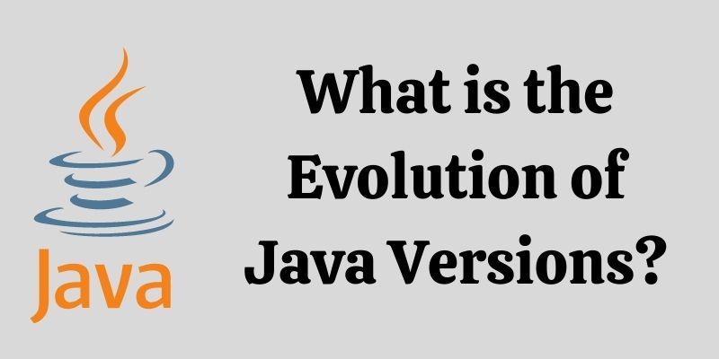 What is the Evolution of Java Versions?