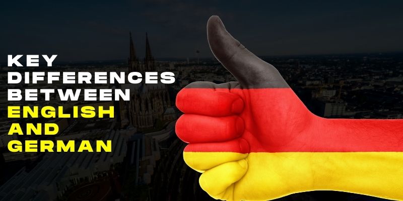 Key Differences Between English and German
