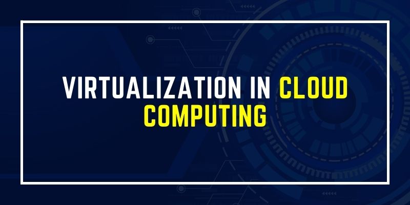 Virtualization in Cloud Computing
