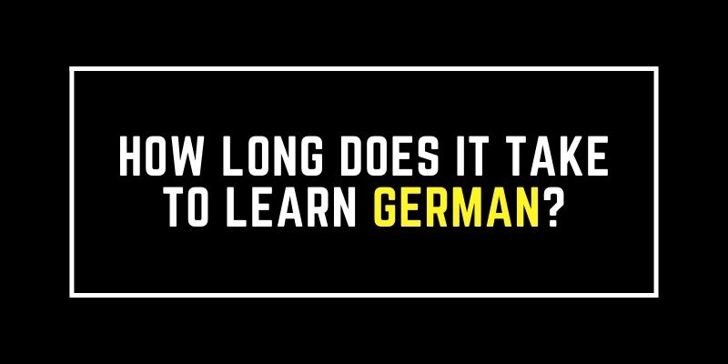 How Long Does It Take to Learn German?
