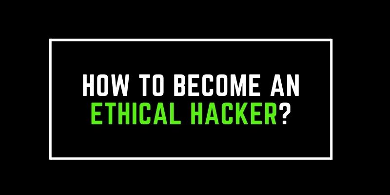How to Become an Ethical Hacker?