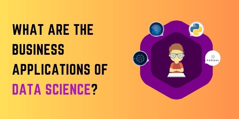 What are the Business Applications of Data Science?